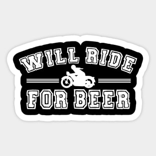 WILL RIDE FOR BEER Sticker